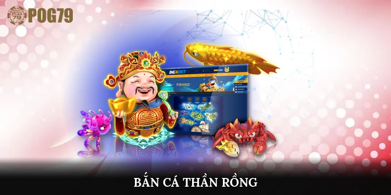 bắn cá thần rồng