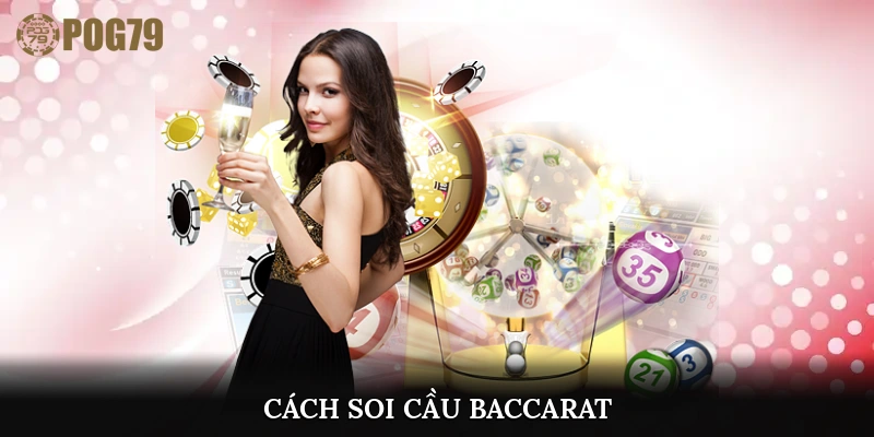 Cách soi cầu Baccarat